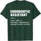 Endodontic Assistant Like a Normal Assistant Except Cooler T-Shirt - T-Shirt | Forest
