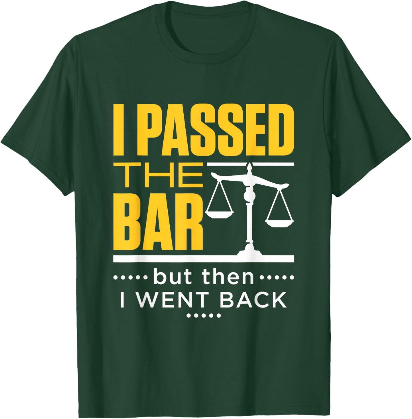I Passed the Bar Funny Bar Exam Joke New Lawyer T-Shirt - T-Shirt | Forest