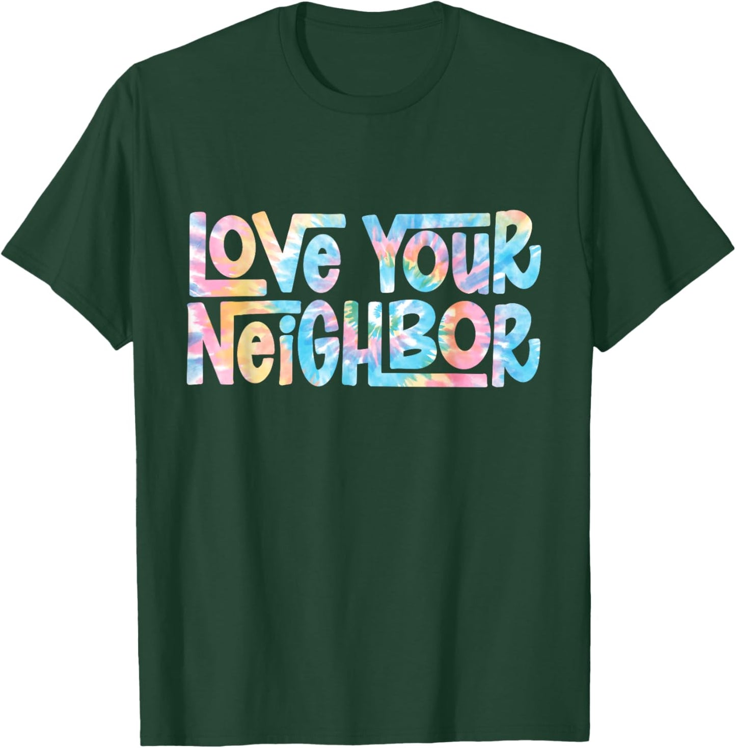 Hippie Tie Dye Christian | Love Your Neighbor T-Shirt - T-Shirt | Forest