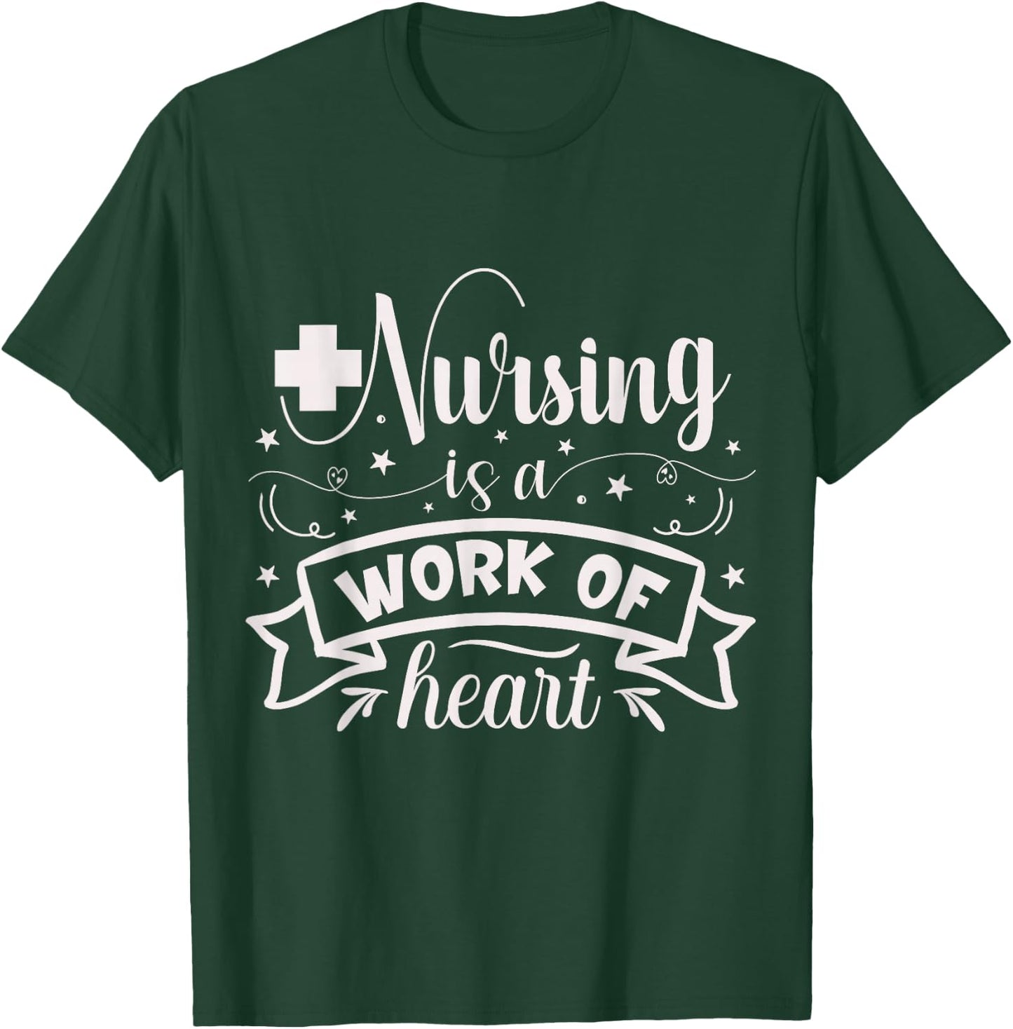 Nursing Is A Work Of Heart | Nurse T-Shirt - T-Shirt | Forest