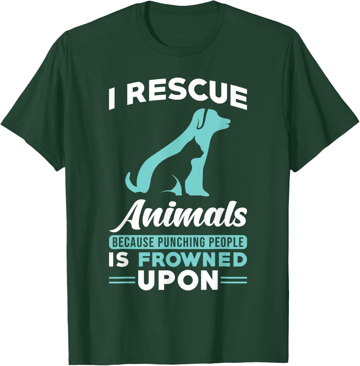 I Rescue Animals because punching people is frowned upon T-Shirt - T-Shirt | Forest