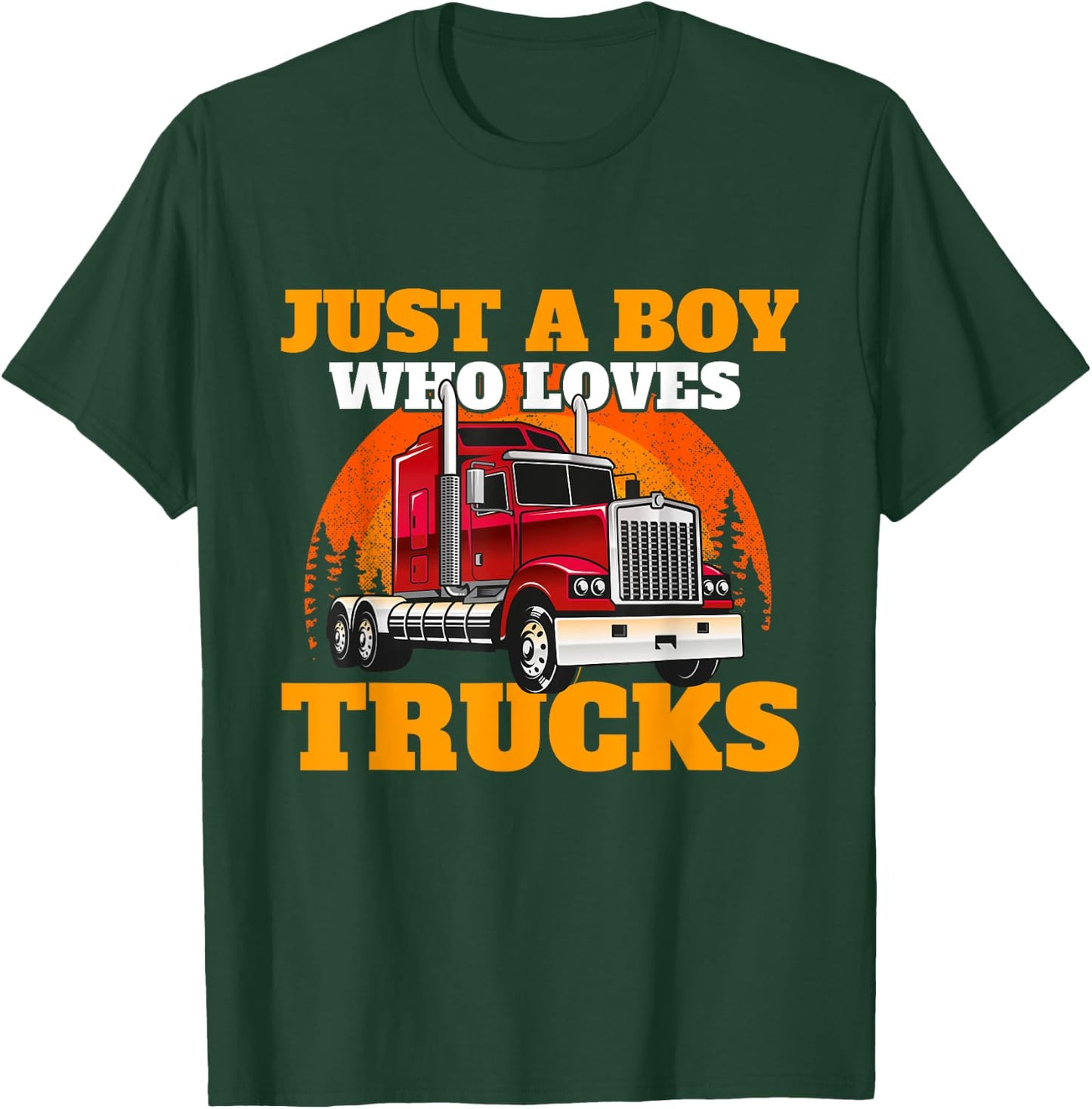 Just A Boy Who Loves Trucks - Semi Truck Driver Trucker Son T-Shirt - T-Shirt | Forest