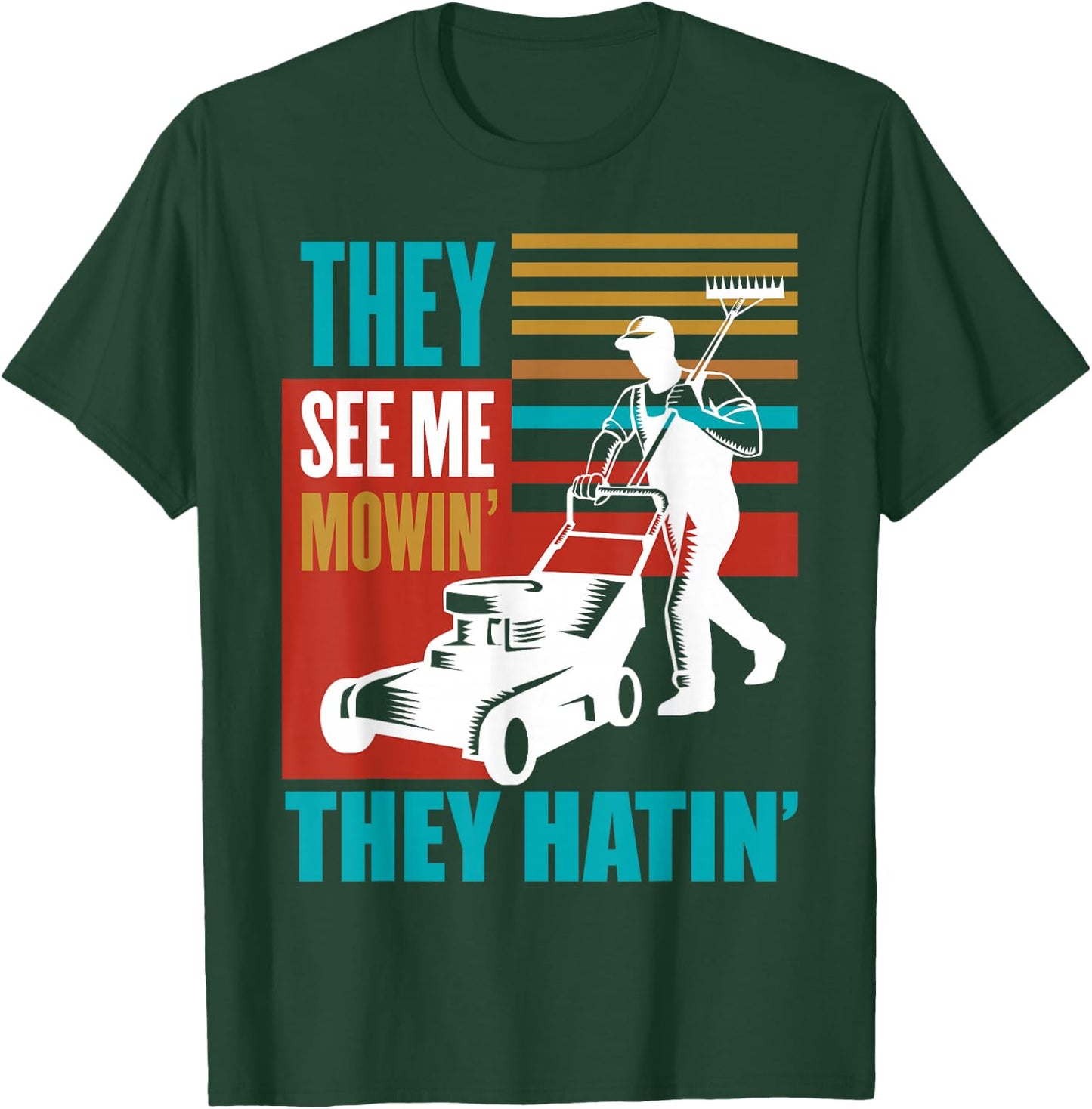 Funny Lawn Mower Me Mowin They Hatin Yard Work Lawn Tractor T-Shirt - T-Shirt | Forest