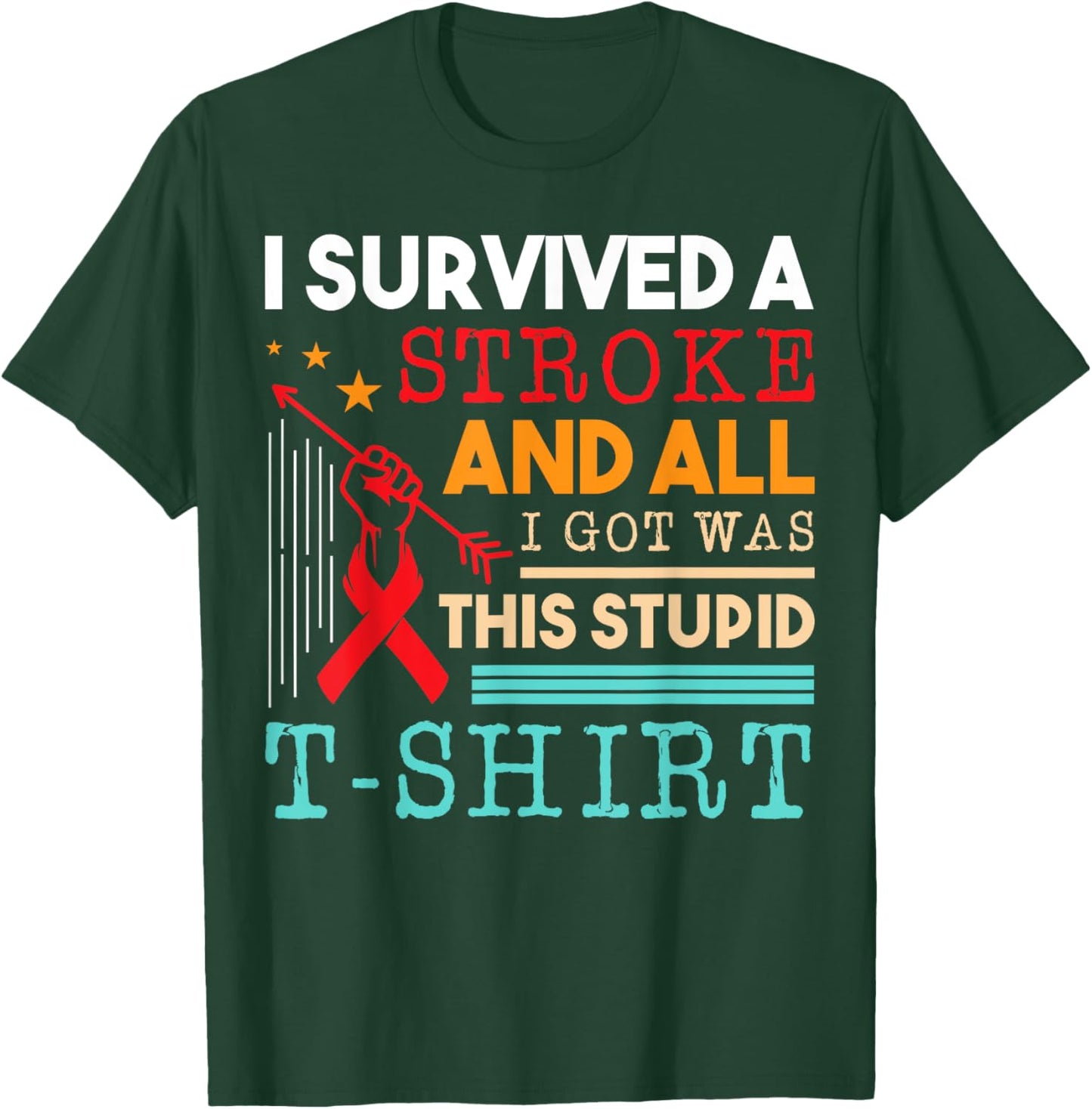 I Survived A Stroke And All I Got Was This Stupid T-Shirt - T-Shirt | Forest