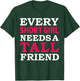 Every Short Girl Needs a Tall Friend Best Friends BFFs T-Shirt - T-Shirt | Forest