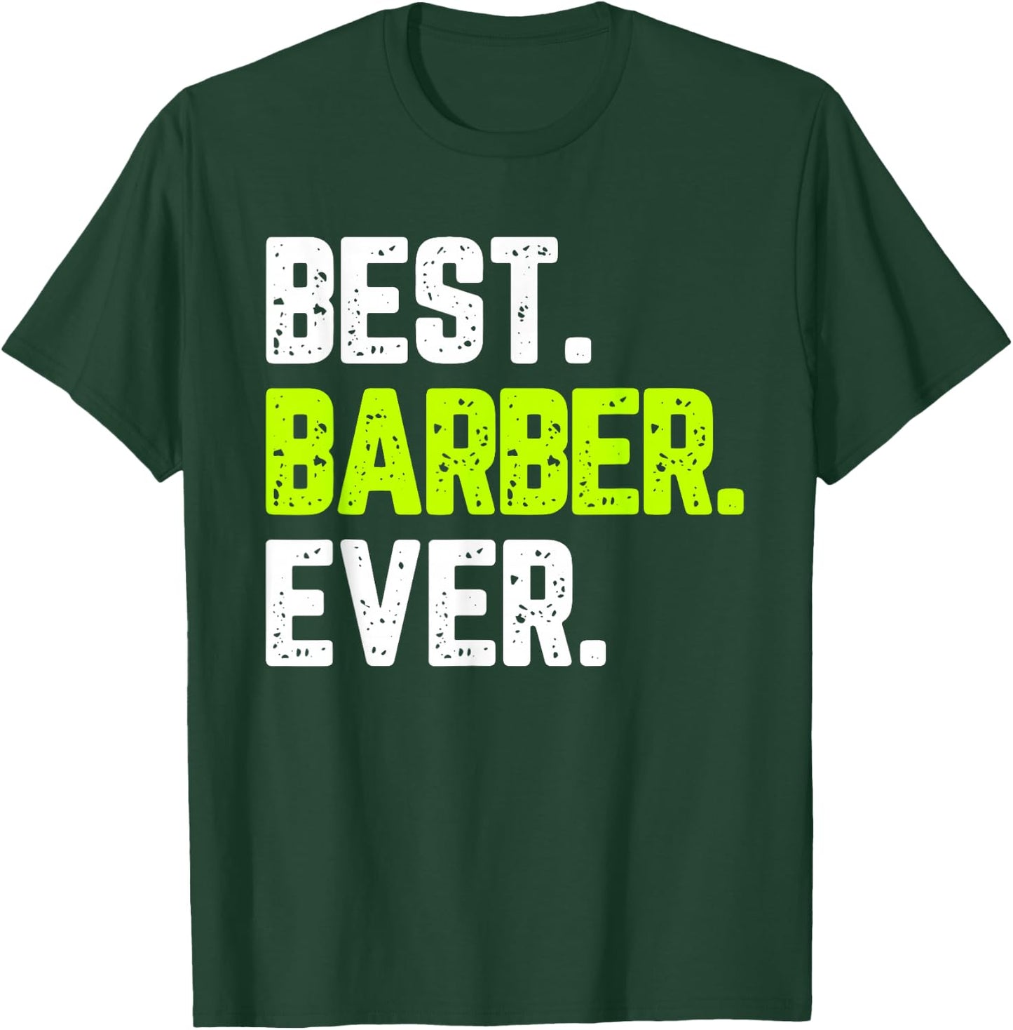 Best Barber Ever Funny Quote Gift T-Shirt - T-Shirt | Forest