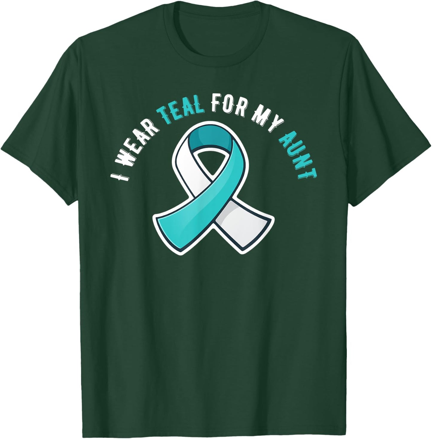 I Wear Teal For My Aunt Cervical Cancer Awareness T-Shirt - T-Shirt | Forest
