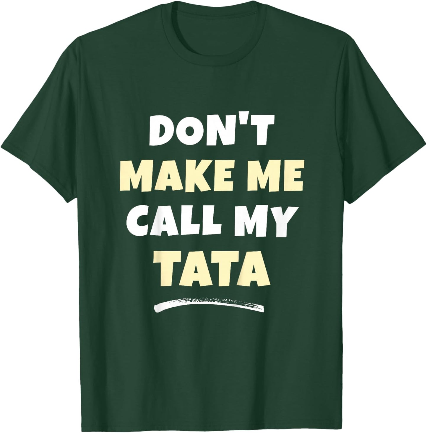 Kids Don't Make Me Call My Tata Kids Grandkids Funny T-Shirt - T-Shirt | Forest