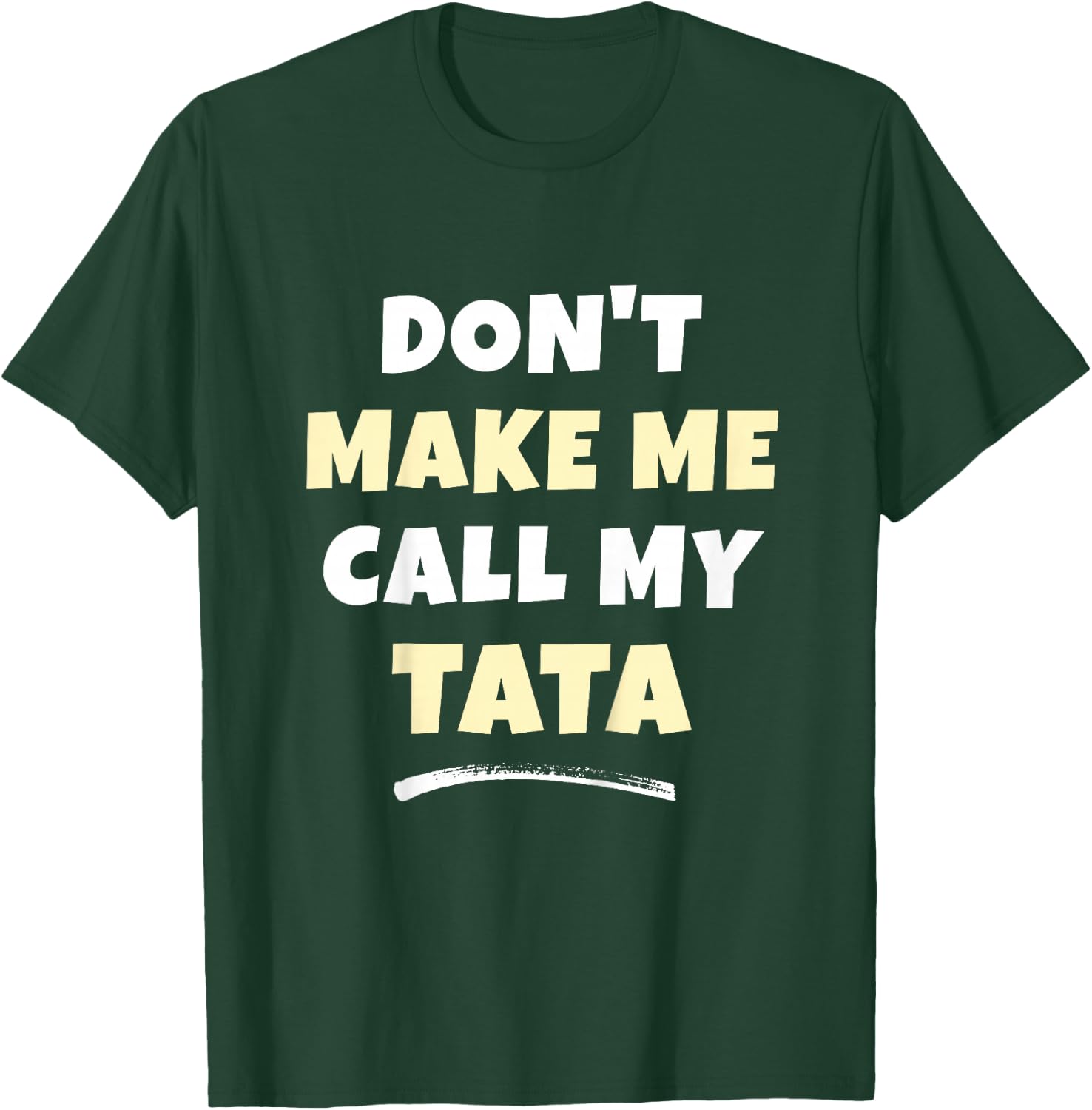 Kids Don't Make Me Call My Tata Kids Grandkids Funny T-Shirt - T-Shirt | Forest
