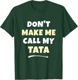 Kids Don't Make Me Call My Tata Kids Grandkids Funny T-Shirt - T-Shirt | Forest