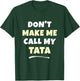 Kids Don't Make Me Call My Tata Kids Grandkids Funny T-Shirt - T-Shirt | Forest