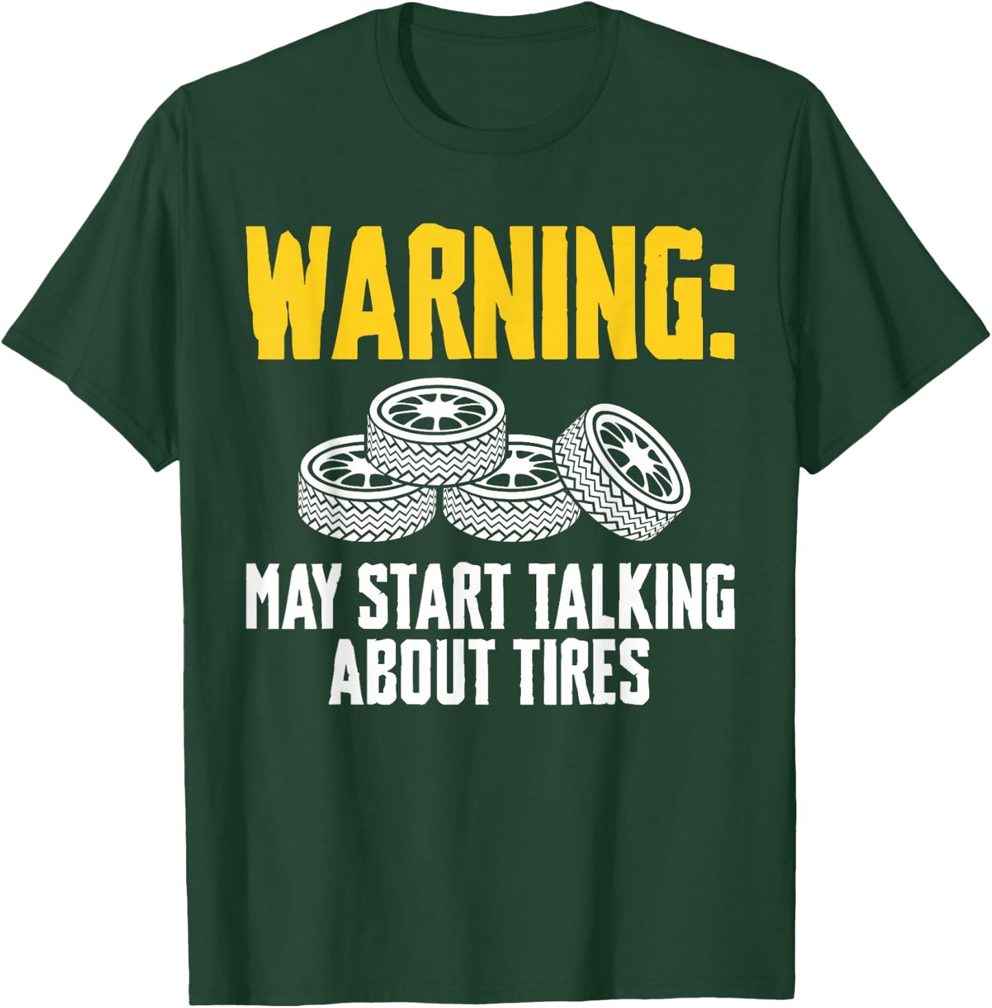 Warning May Start Talking About Tires Tire Guy T-Shirt - T-Shirt | Forest