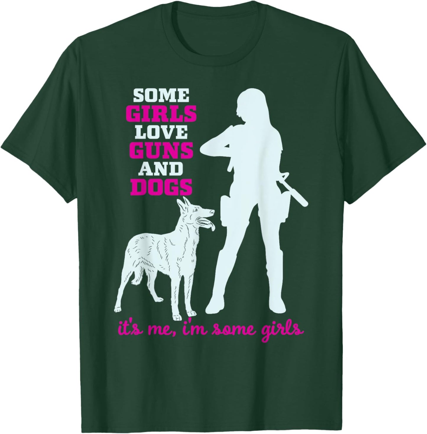 Some Girls Love Guns and Dogs - Funny Gun T-Shirt - T-Shirt | Forest