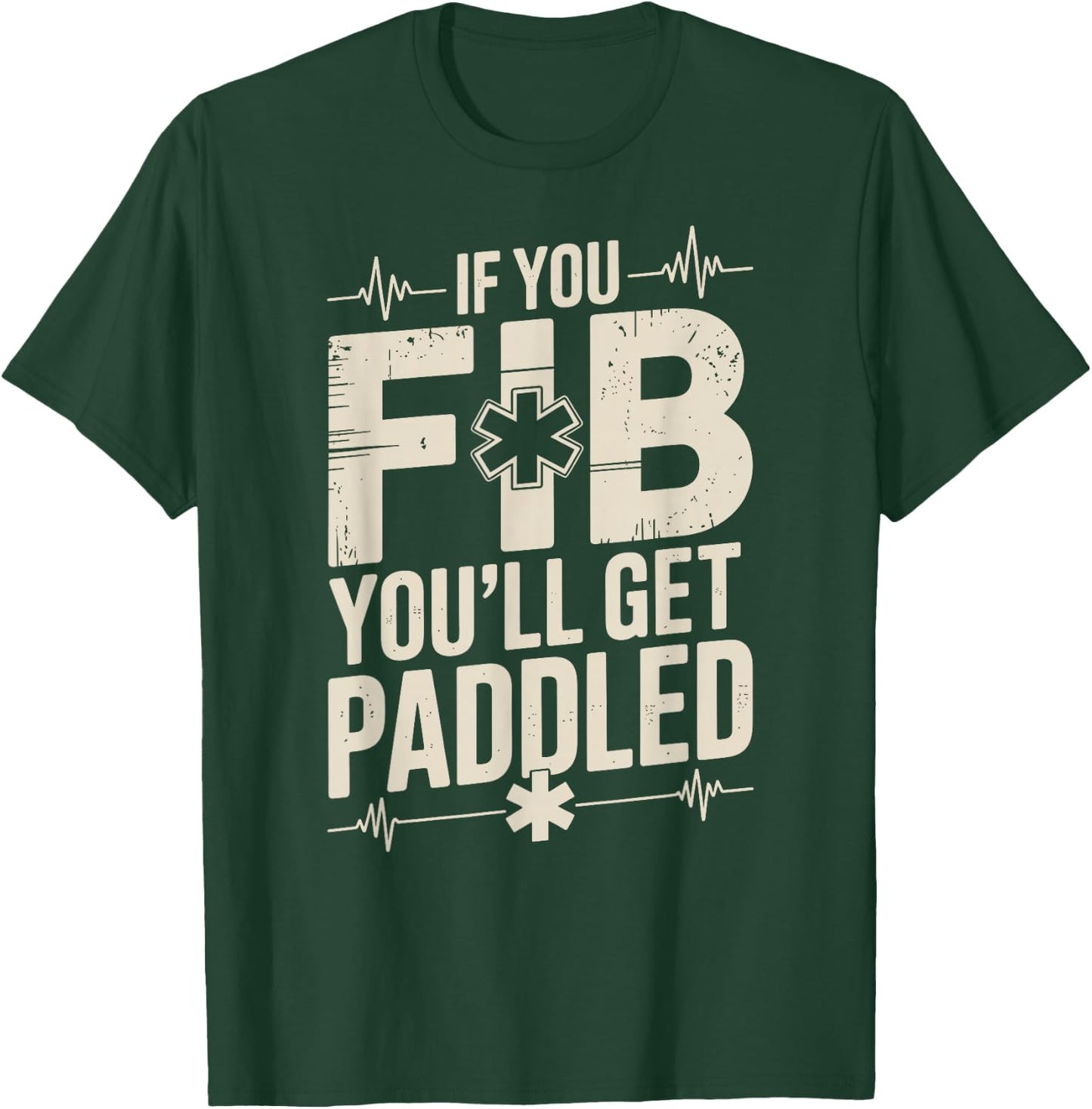 Funny EMT Paramedic If You Fib You'll Get Paddled T-Shirt - T-Shirt | Forest