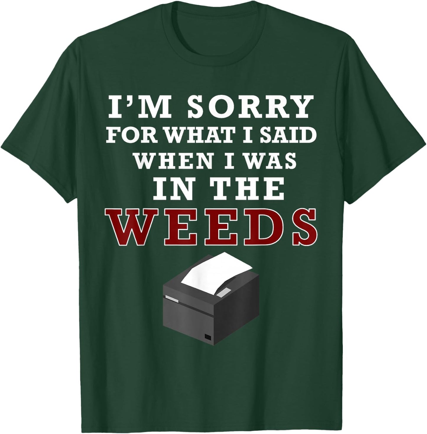 I'm Sorry For What I Said When I Was In the Weeds Funny Chef T-Shirt - T-Shirt | Forest