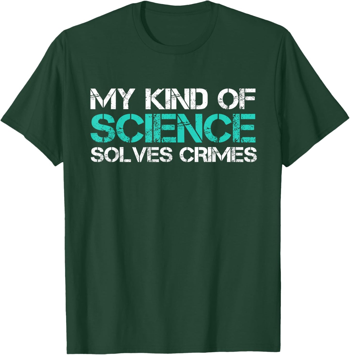My Kind Of Science Solves Crimes Forensic Scientist T-Shirt - T-Shirt | Forest