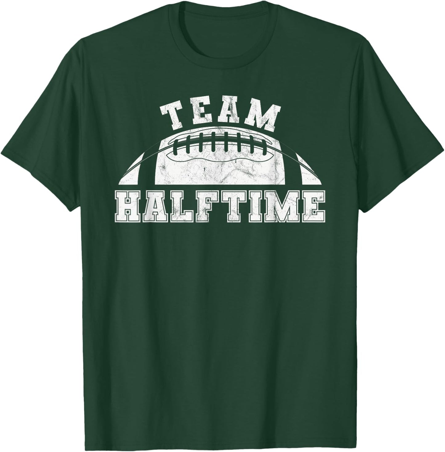 Team Halftime Funny football T-Shirt - T-Shirt | Forest