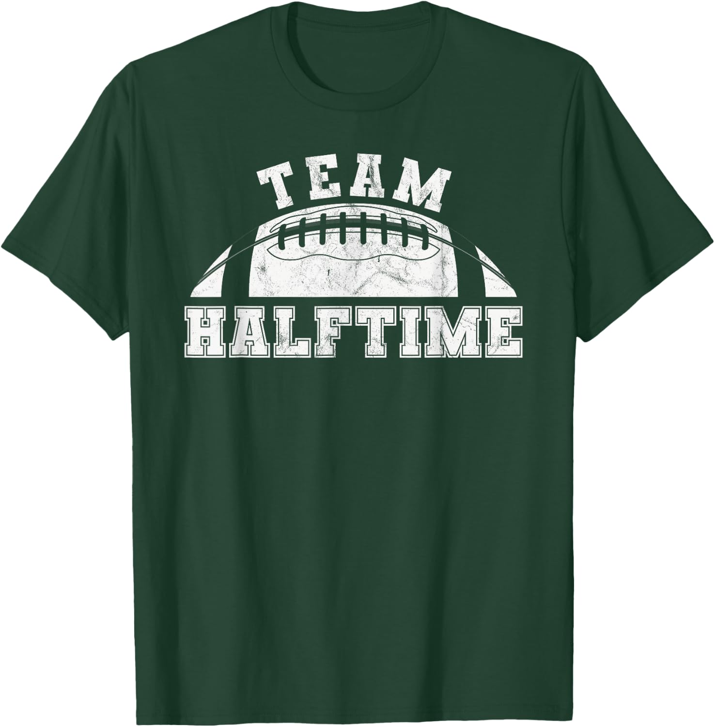 Team Halftime Funny football T-Shirt - T-Shirt | Forest