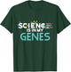 Science Is In My Genes Shirt, DNA , Genetics T-Shirt - T-Shirt | Forest