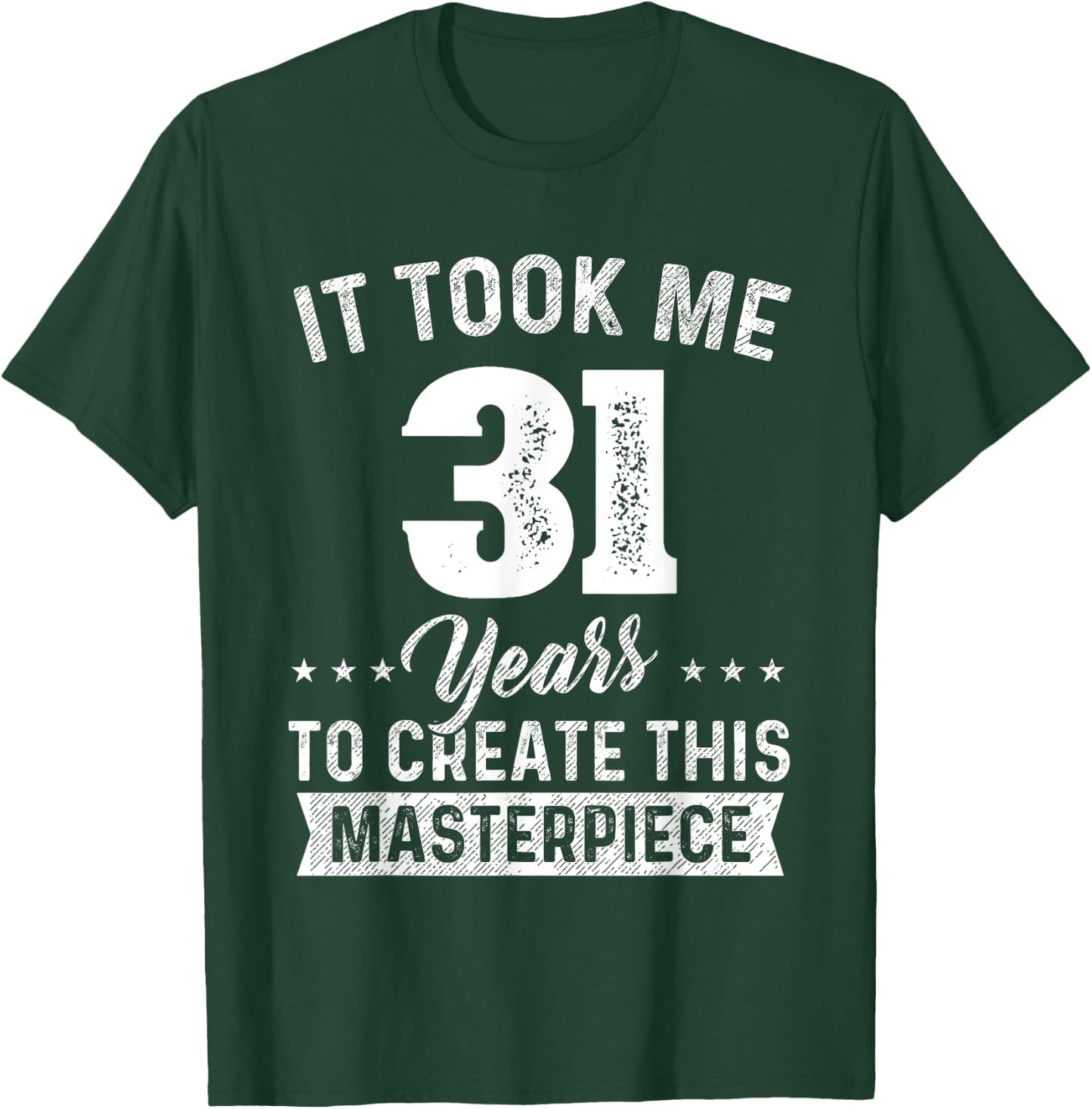 It Took Me 31 Years Masterpiece 31st Birthday 31 Years Old T-Shirt - T-Shirt | Forest