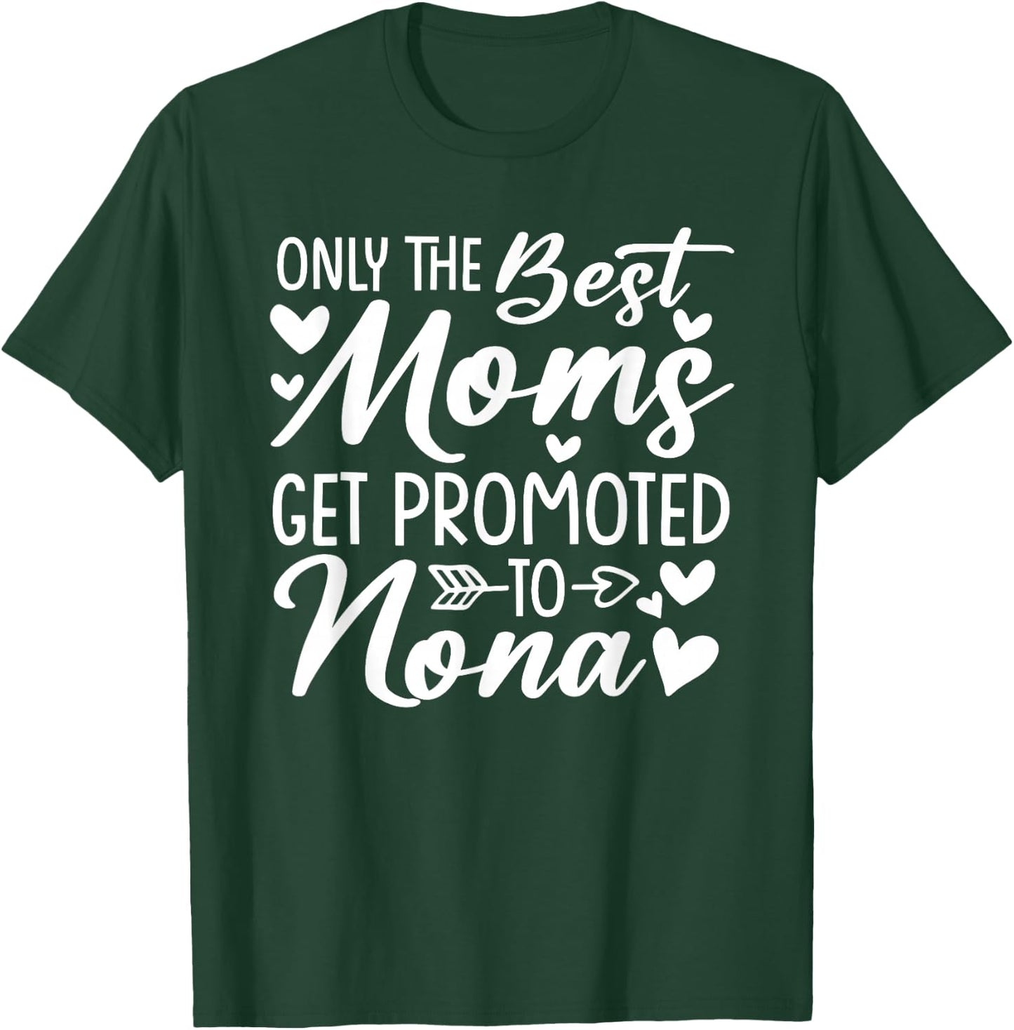 The Best Moms Get Promoted To Nona Shirt Mother's Day T-Shirt - T-Shirt | Forest