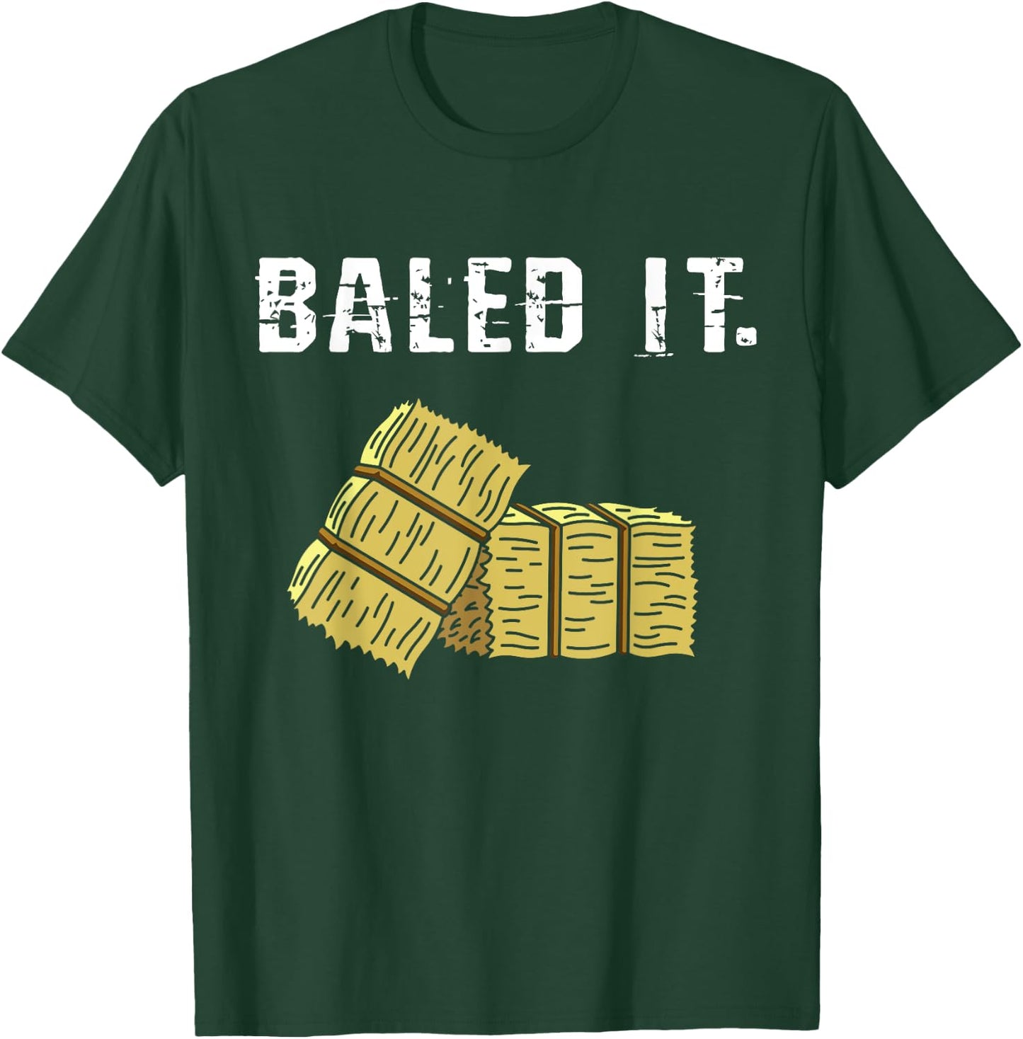 Bailed It Farmer Hay Farm Joke Agriculture Harvesting T-Shirt - T-Shirt | Forest
