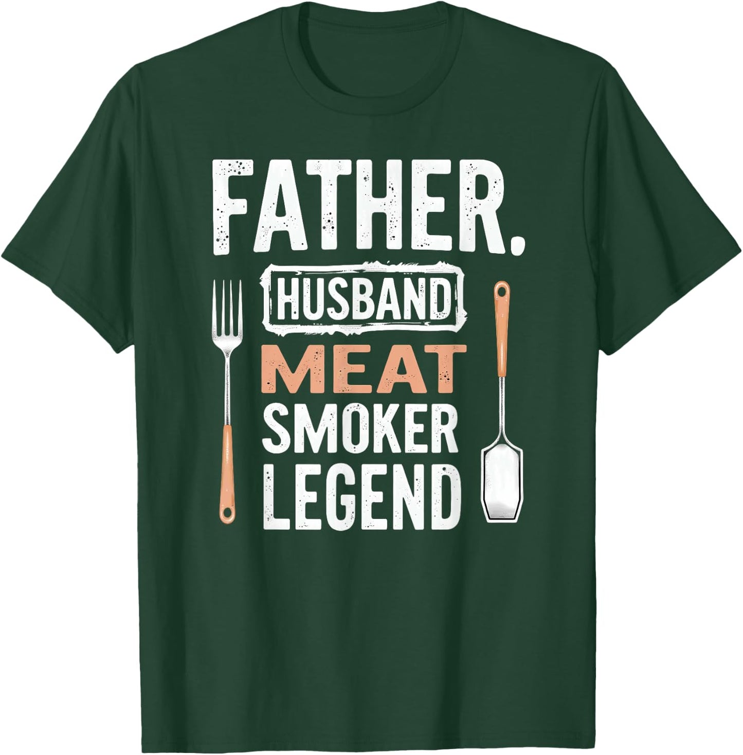 Daddy Father Husband Meat Smoker Legend T-Shirt - T-Shirt | Forest