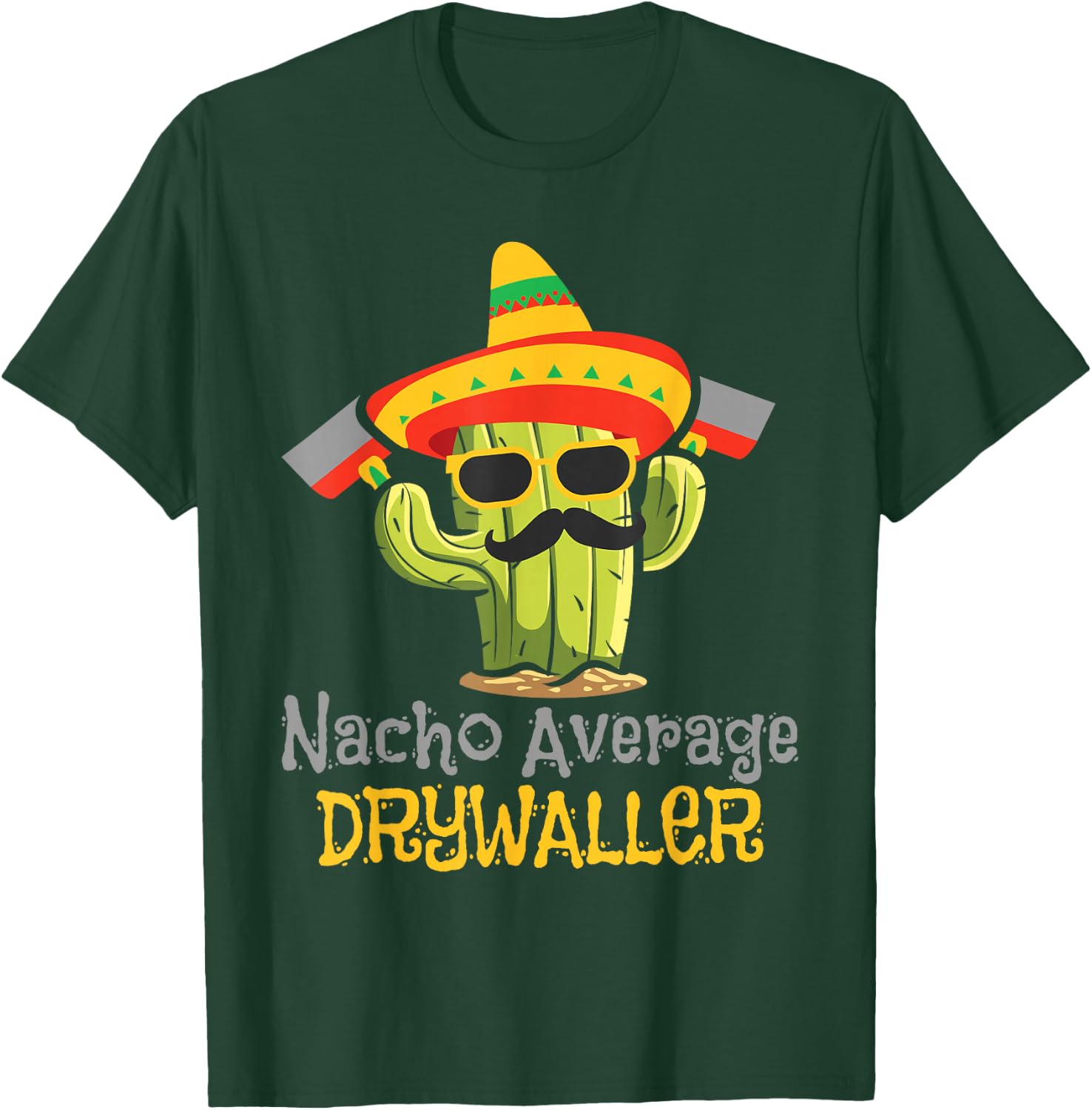 Nacho Average Drywaller - Drywall Mechanic Drywall Finisher T-Shirt - T-Shirt | Forest