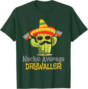 Nacho Average Drywaller - Drywall Mechanic Drywall Finisher T-Shirt - T-Shirt | Forest