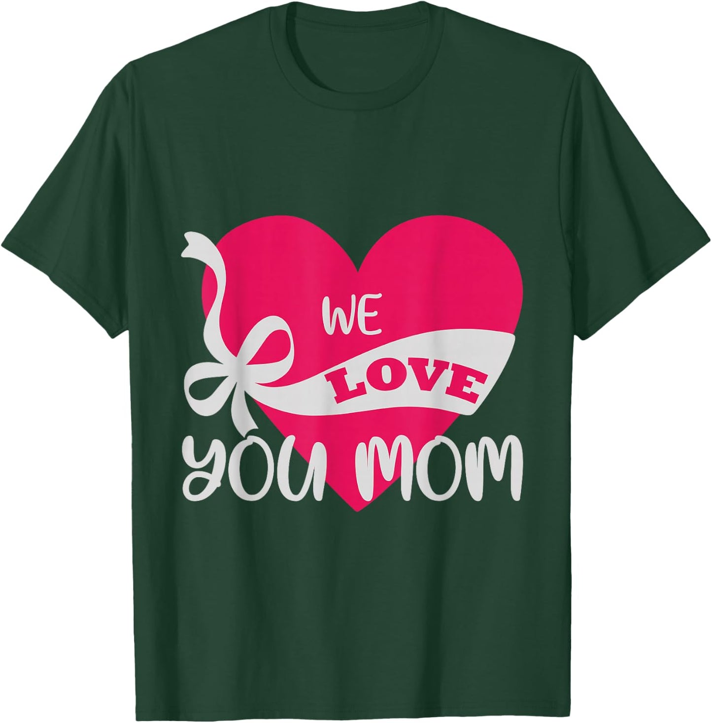 We love you Mom Mother Family T-Shirt - T-Shirt | Forest