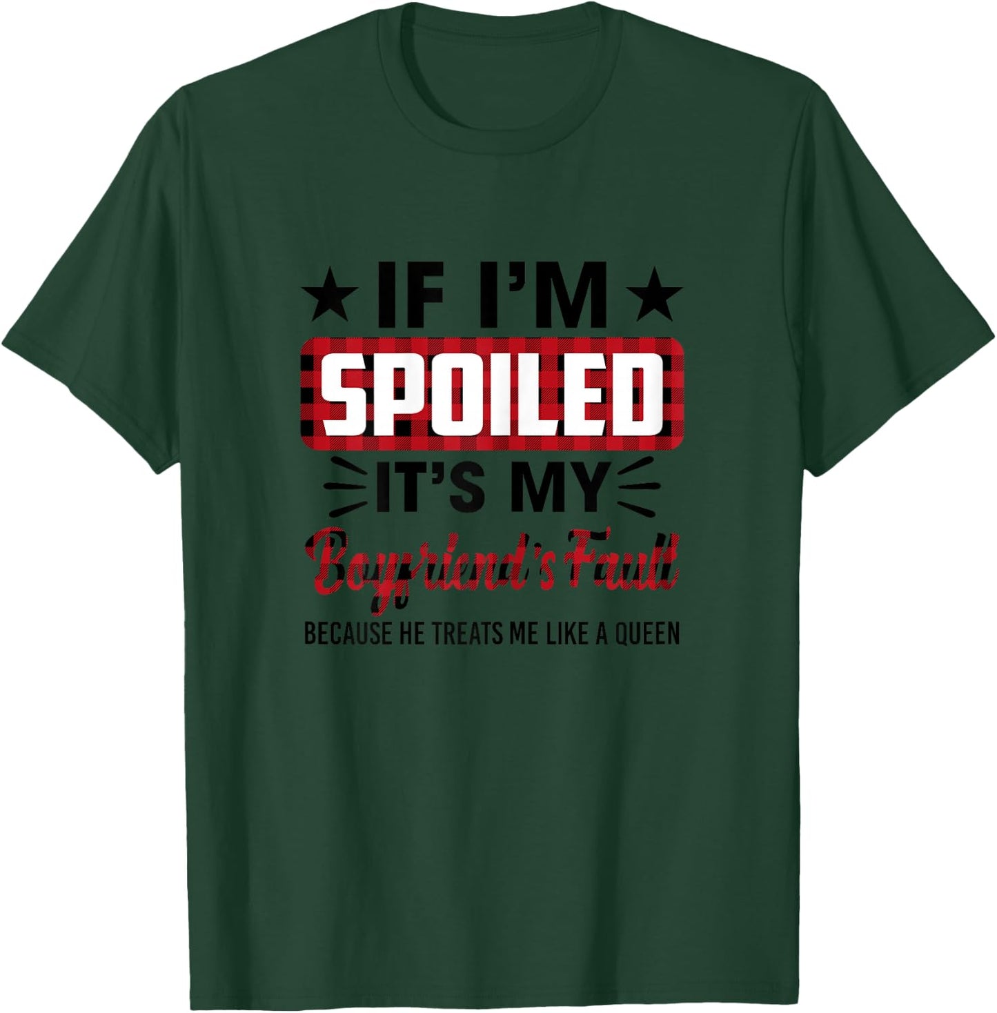 If I'm Spoiled It's My Boyfriend's Fault Funny Girlfriend T-Shirt - T-Shirt | Forest