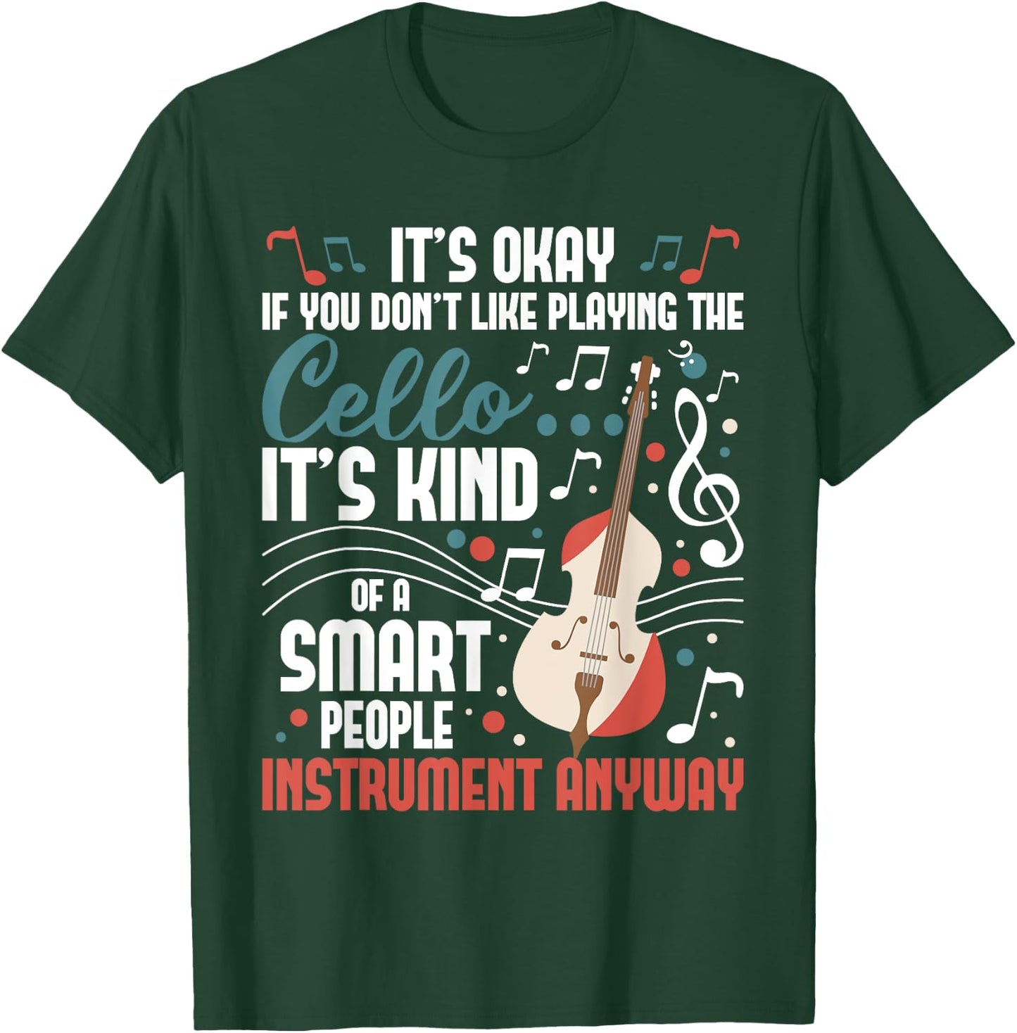 Cello Smart People Instrument Cellist Orchestra Musician T-Shirt - T-Shirt | Forest