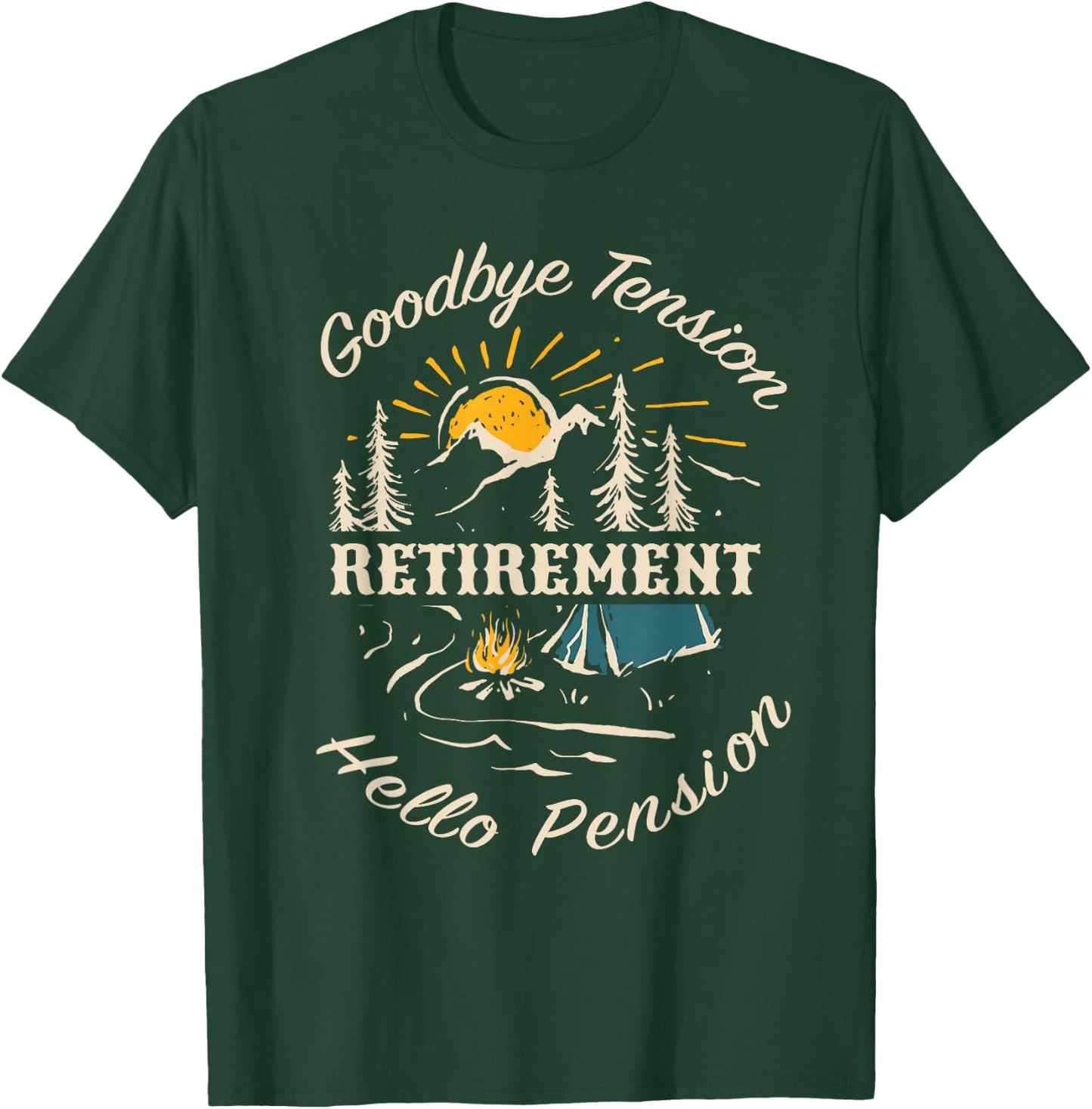 Retirement Goodbye Tension Hello Pension T-Shirt - T-Shirt | Forest