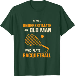 Never Underestimate An Old Man Who Plays Racquetball Funny A T-Shirt - T-Shirt | Forest