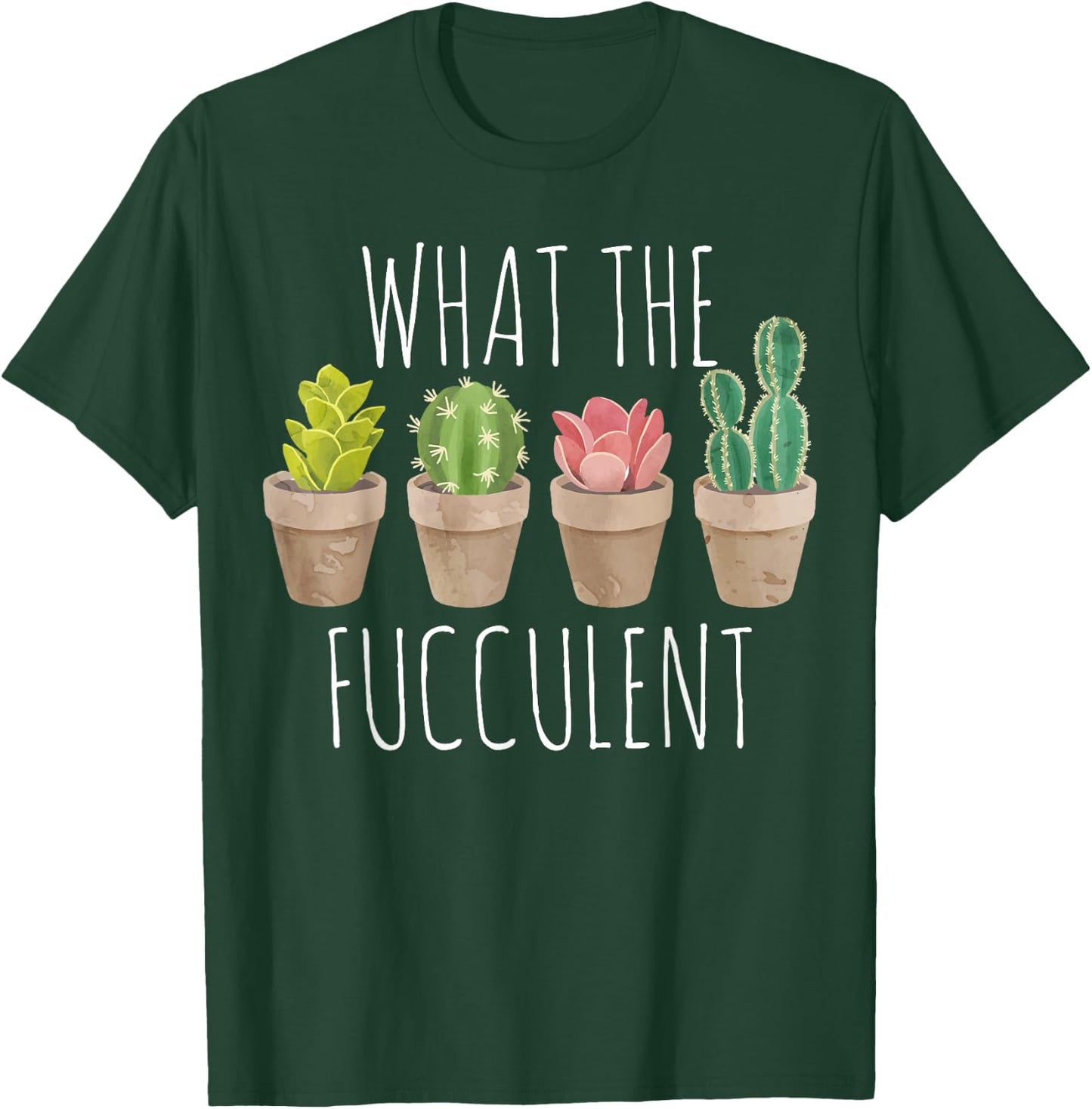 What The Fucculent Succulent WTF Succulent T-Shirt - T-Shirt | Forest