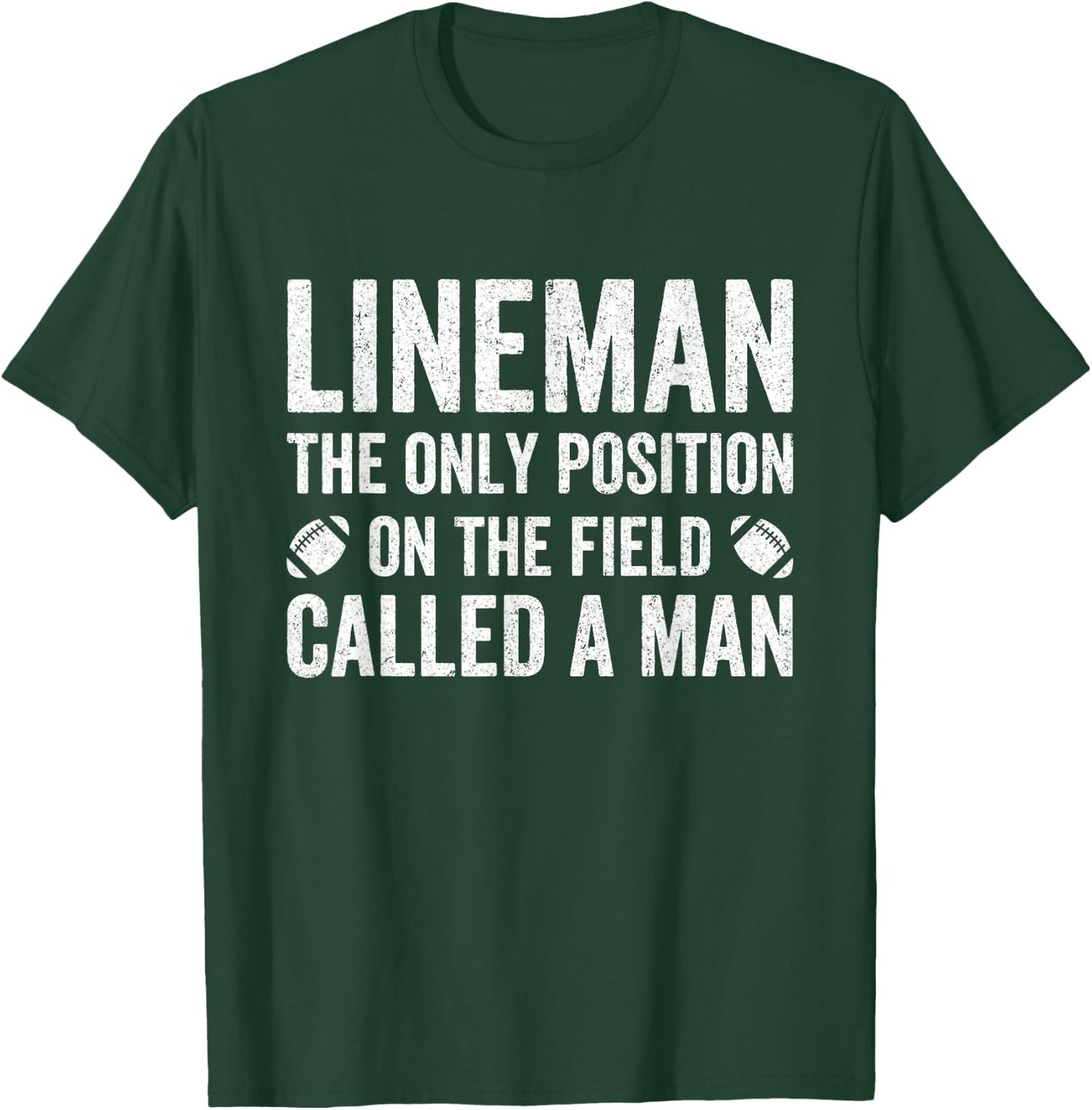 Lineman The Only Position Called A Man Football Lineman T-Shirt - T-Shirt | Forest