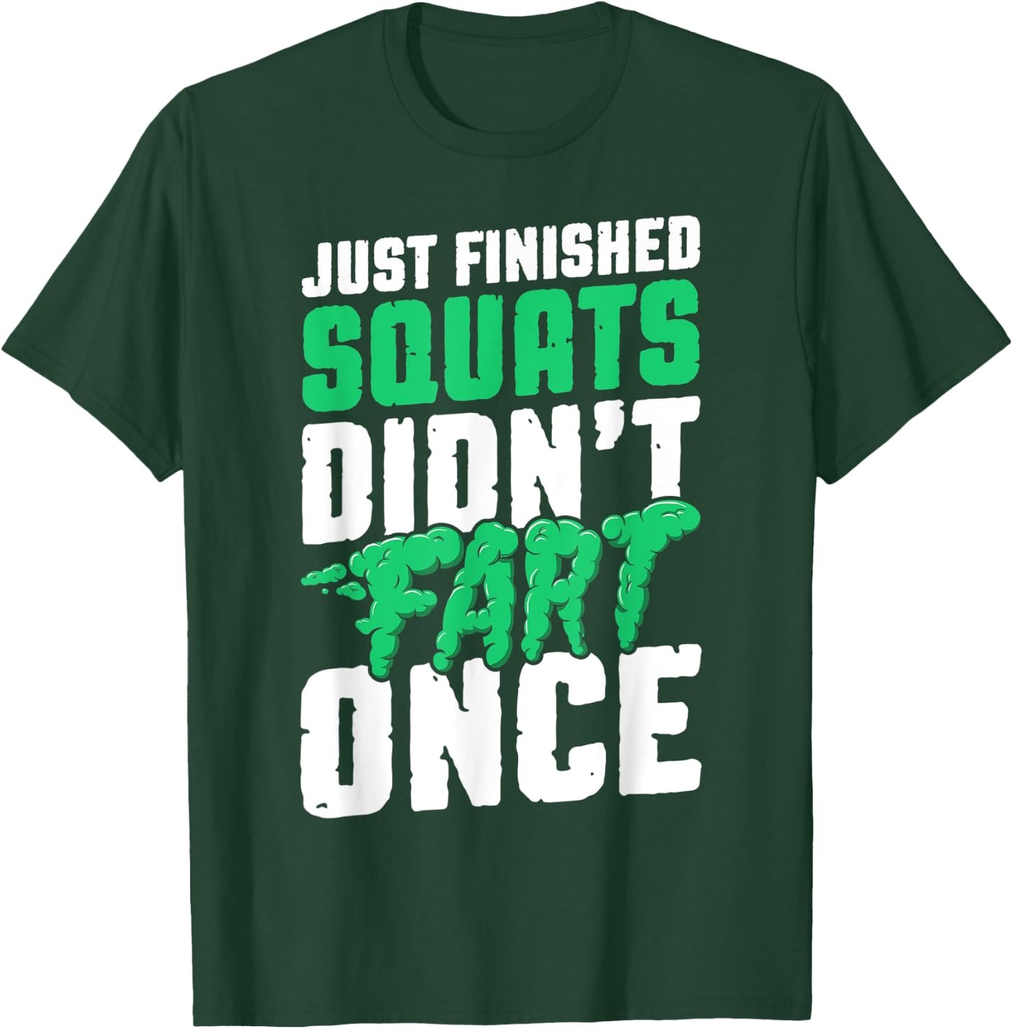 Just Finished Squats Didnt Fart Once Bodybuilding Training T-Shirt - T-Shirt | Forest
