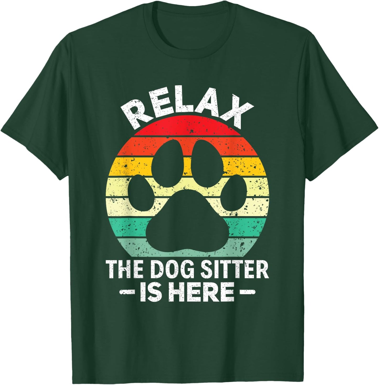 Relax The Dog Sitter Is Here Pet Sitting Pet Sitter Women T-Shirt - T-Shirt | Forest