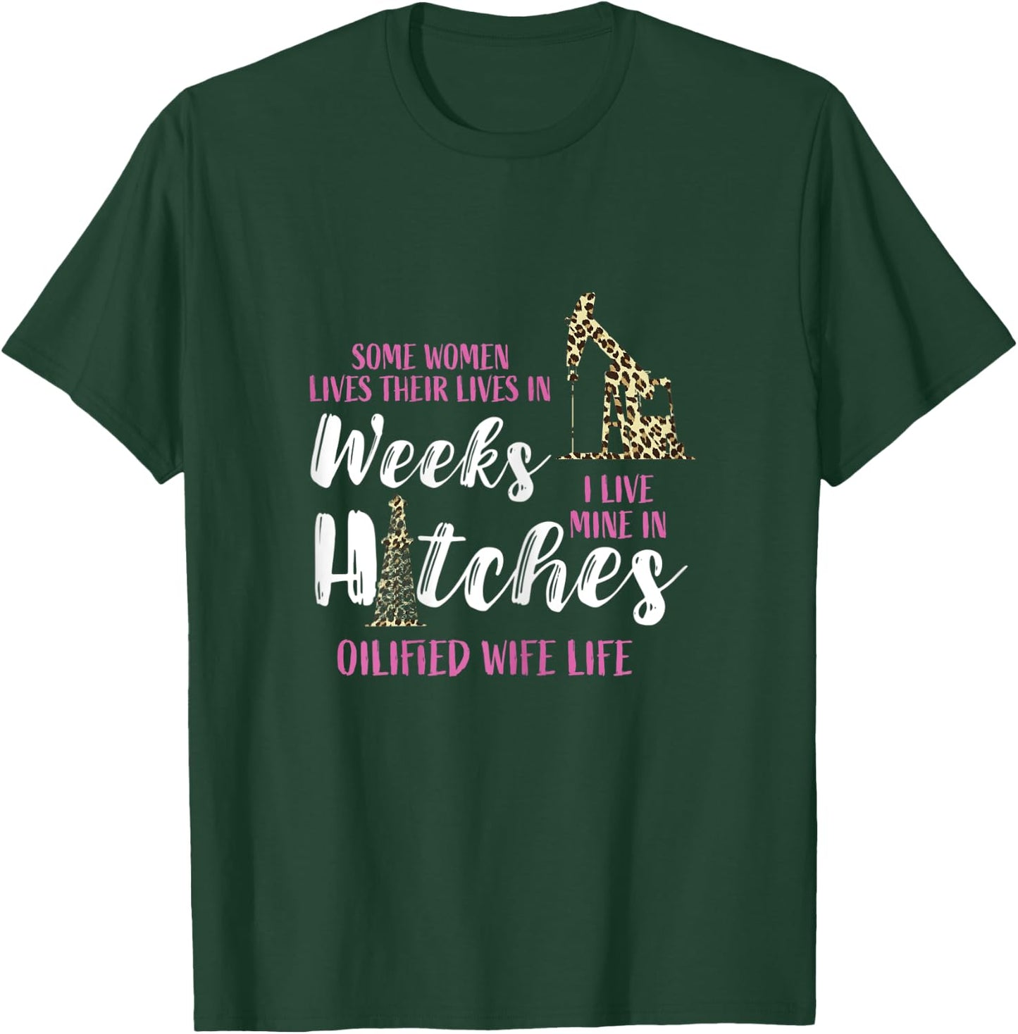 Oil Rig Oildrilling Oilfield Worker Leopard Wife Life Oil T-Shirt - T-Shirt | Forest