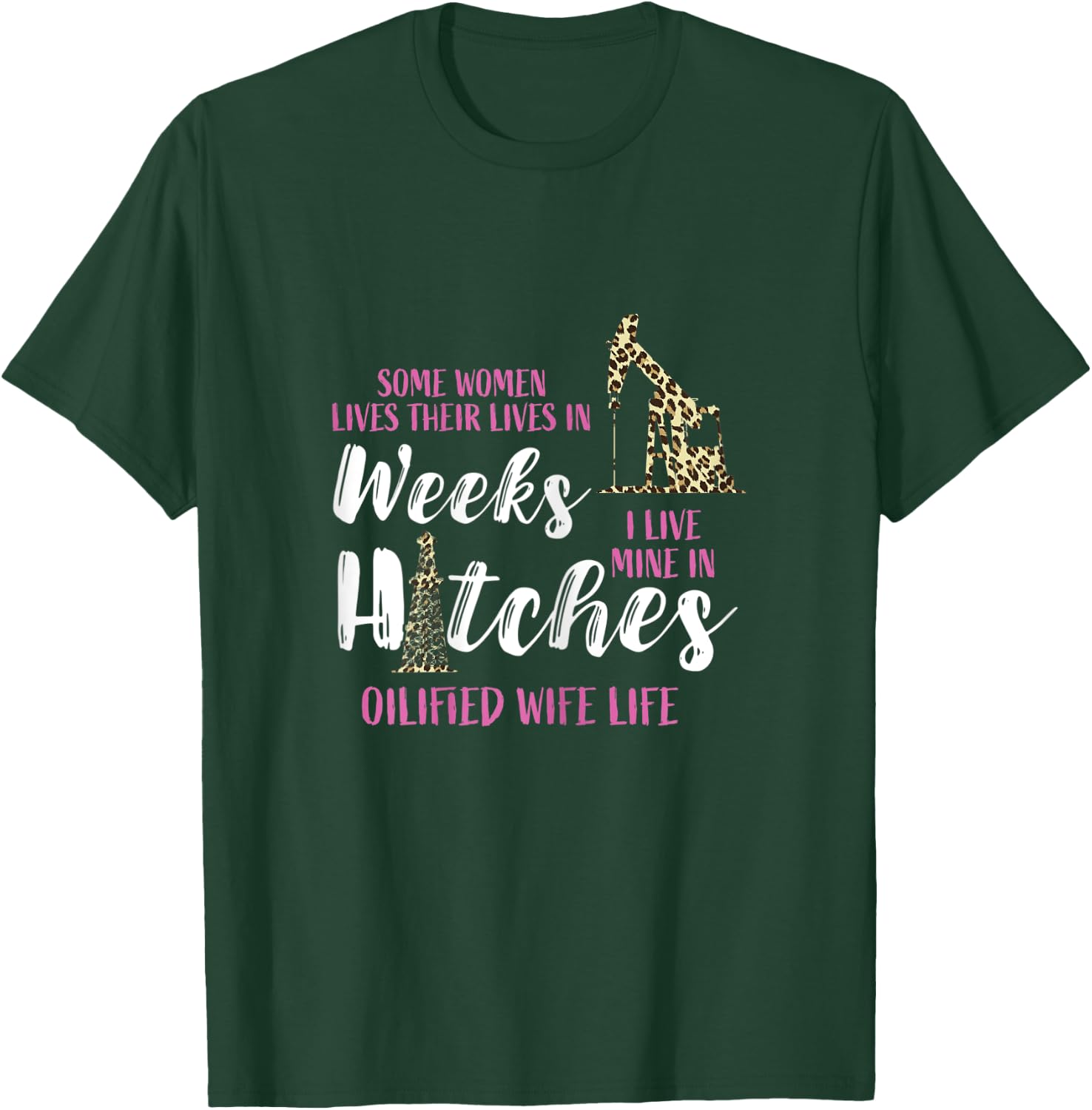 Oil Rig Oildrilling Oilfield Worker Leopard Wife Life Oil T-Shirt - T-Shirt | Forest