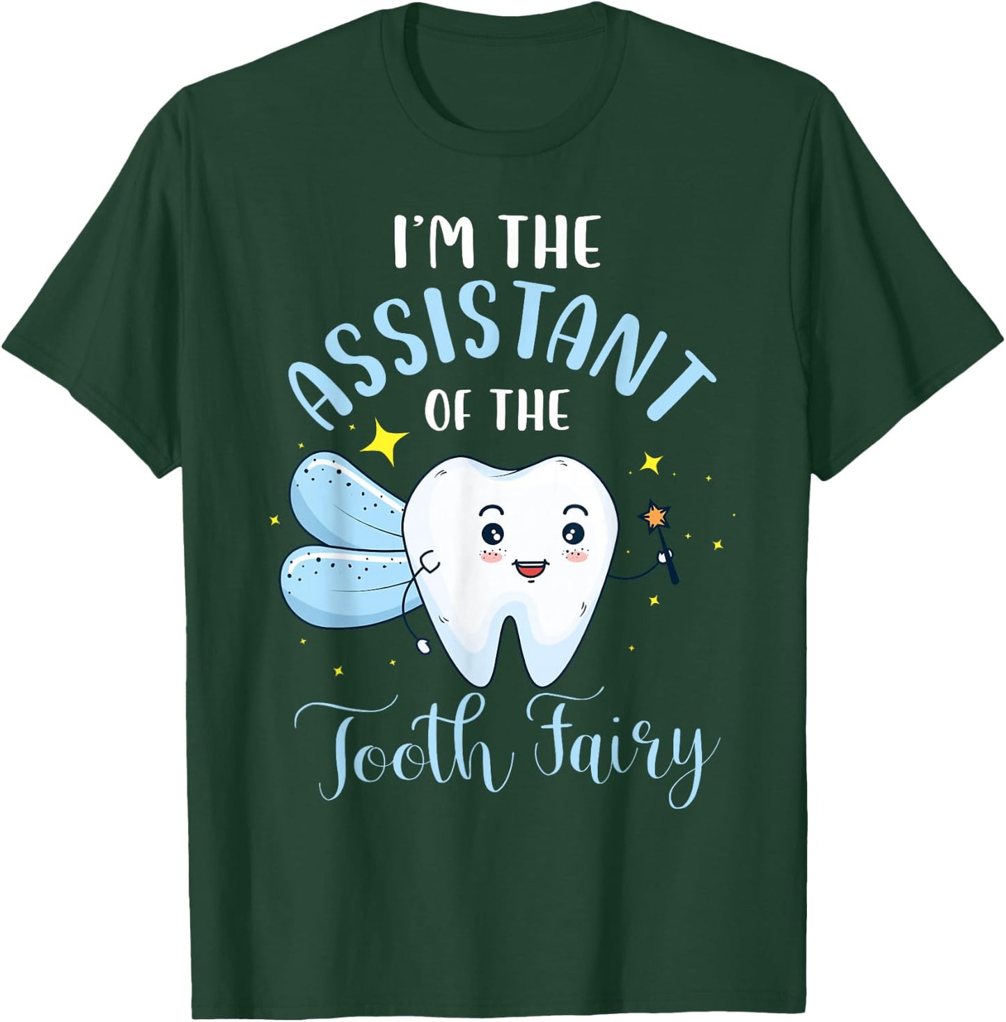 I'm The Assistant of The Tooth Fairy Dental Assistant Lover T-Shirt - T-Shirt | Forest