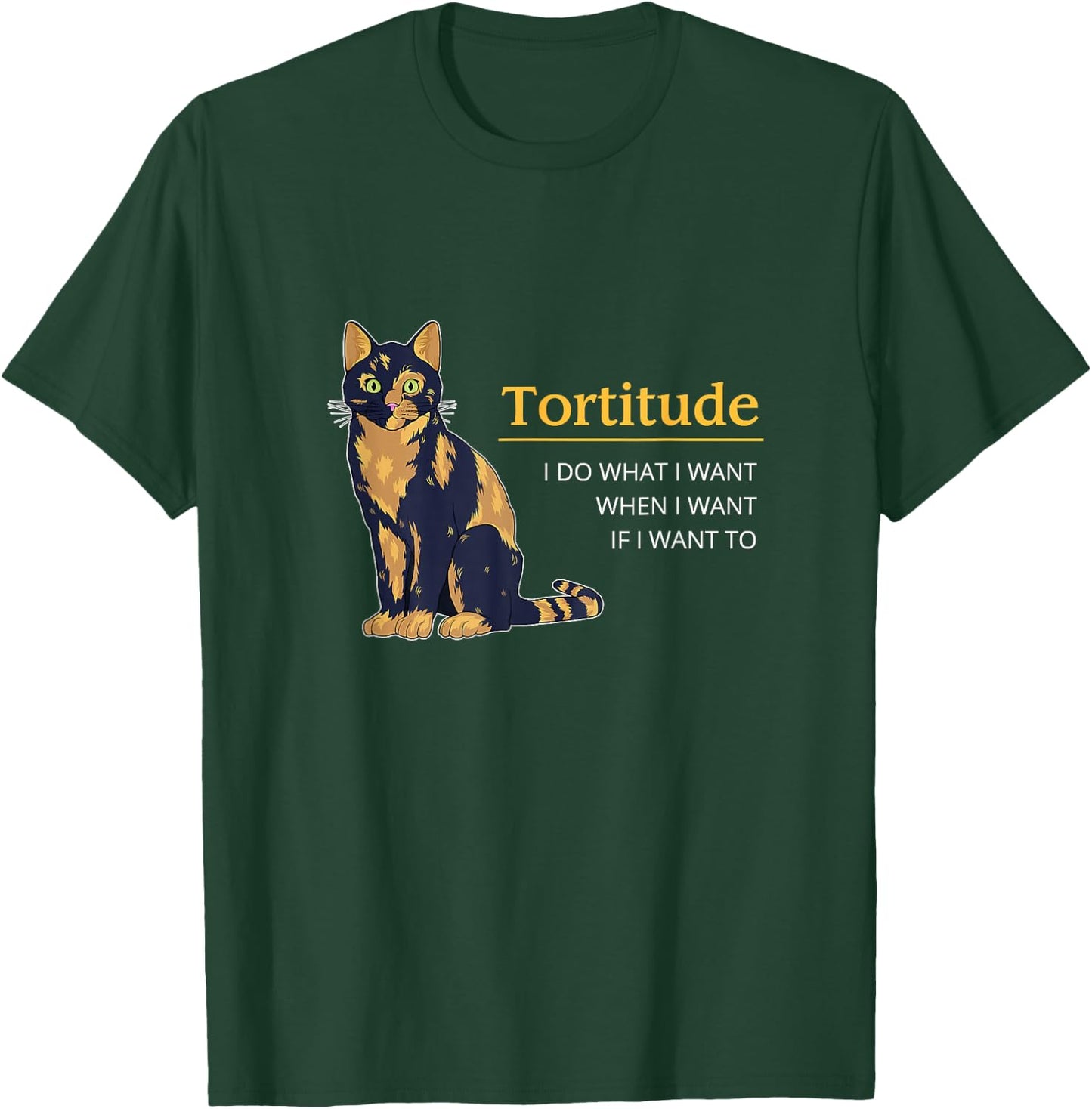 Tortitude I Do What I Want When I Want Cat Funny Cat Tortie T-Shirt - T-Shirt | Forest