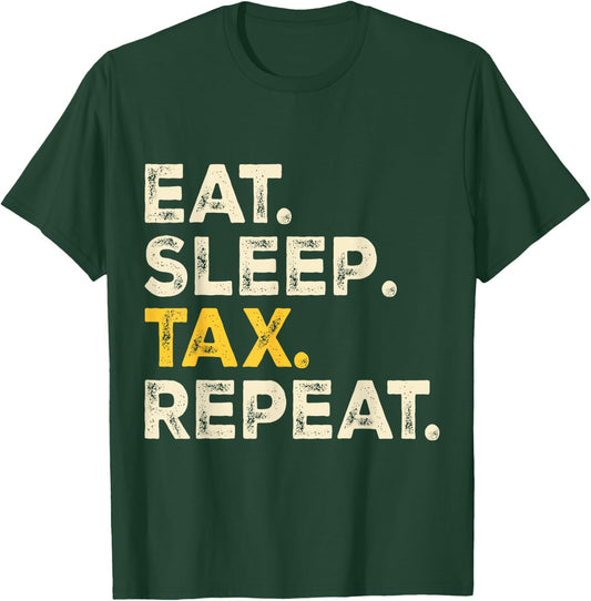 Eat Sleep Tax Repeat T-Shirt - T-Shirt | Forest