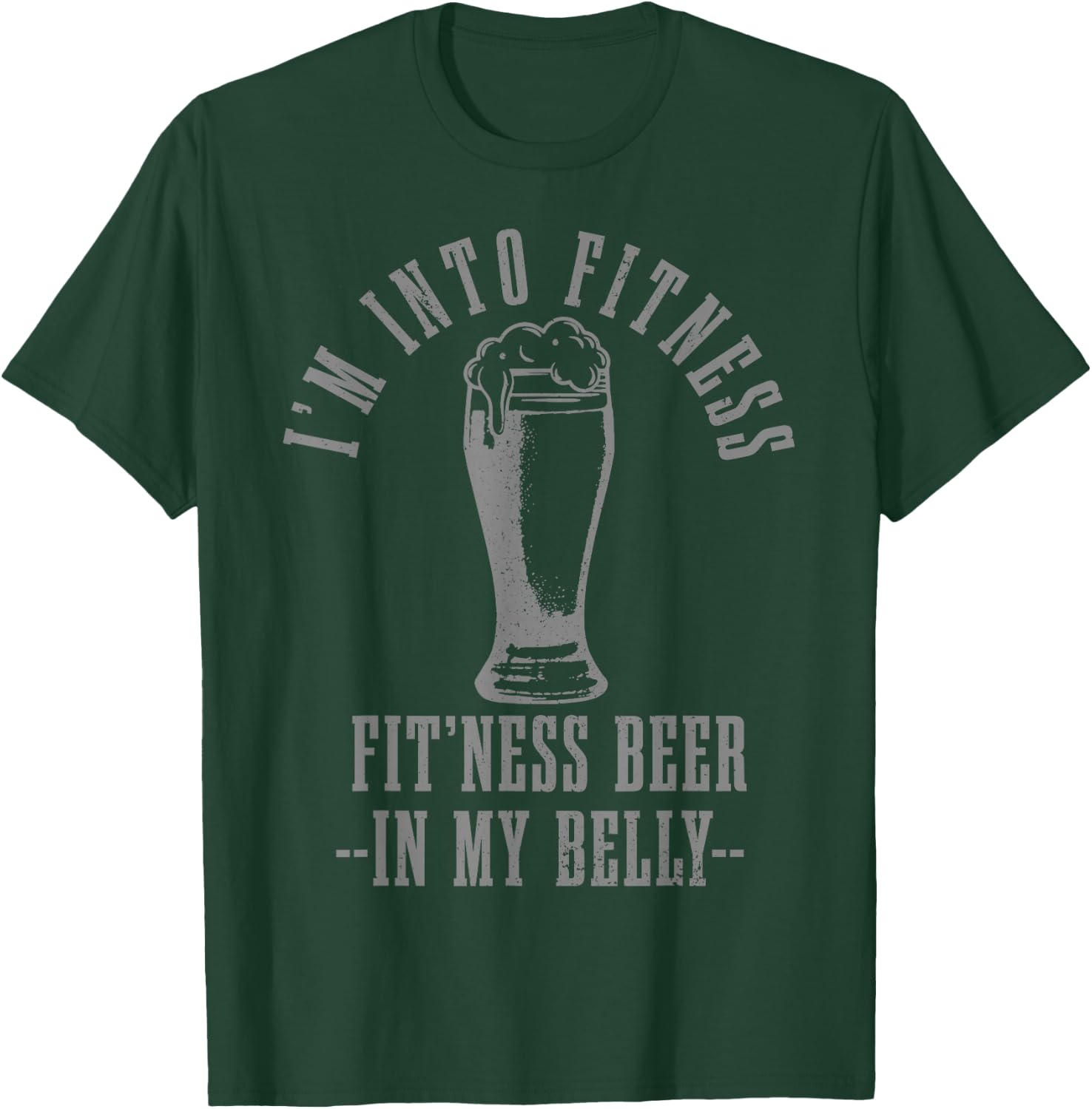 I'm Into Fitness Fit'ness Beer In My Belly Funny Drinking T-Shirt - T-Shirt | Forest