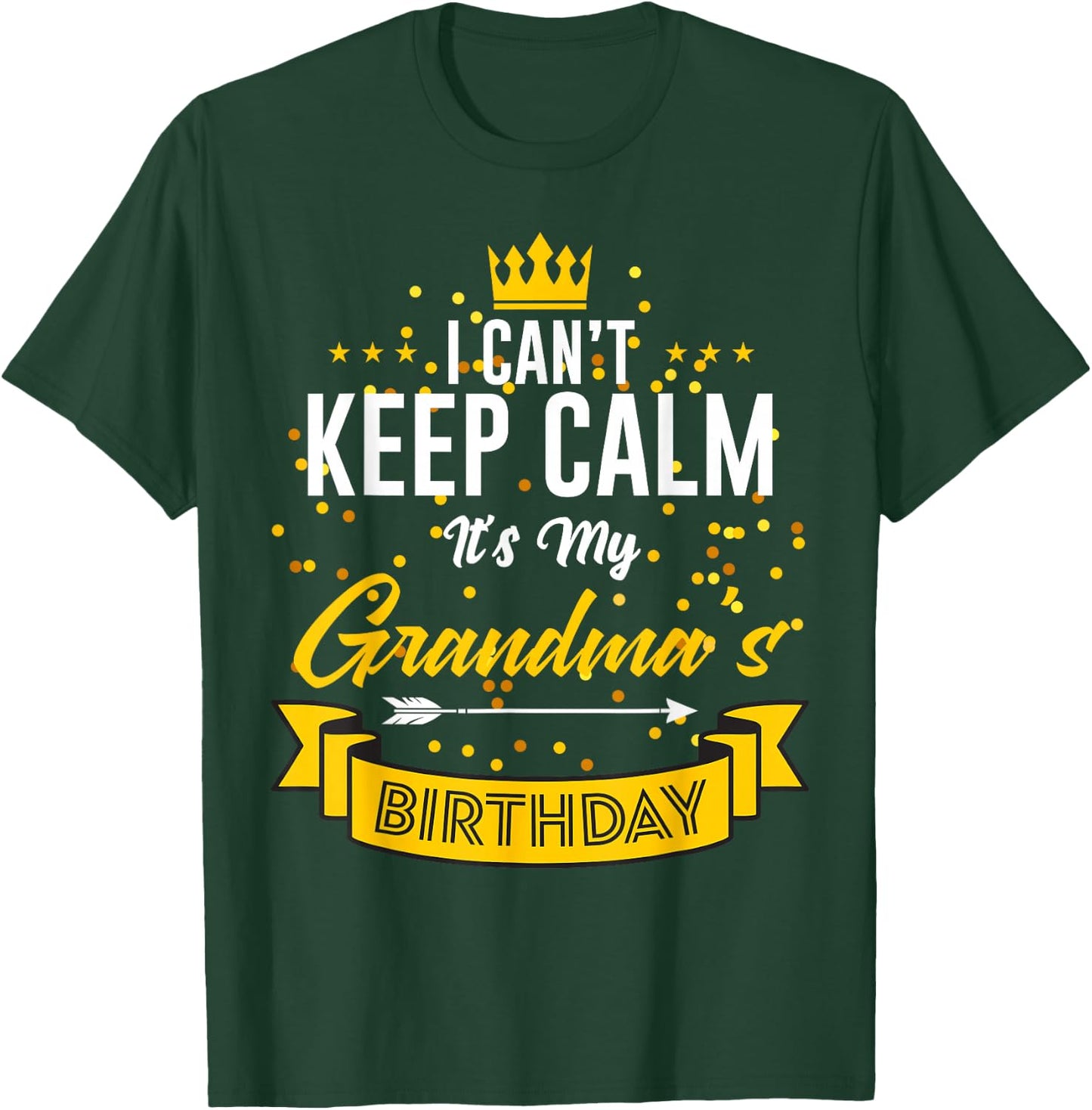 I Can't Keep Calm It's My Grandma's Birthday T-Shirt - T-Shirt | Forest