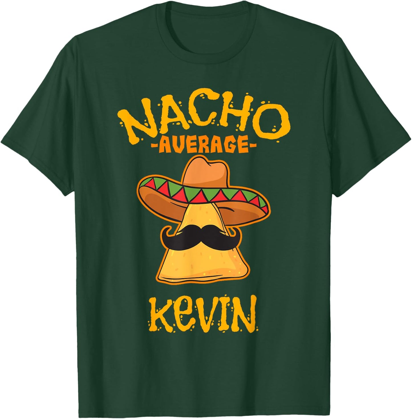 Nacho Average Kevin Personalized Name Funny Taco T-Shirt - T-Shirt | Forest