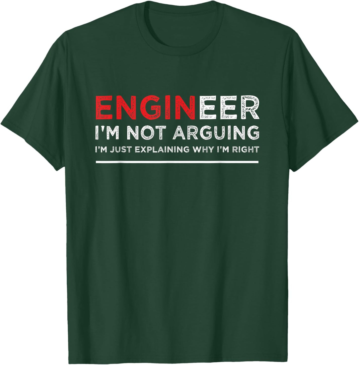 Engineer I'm Not Arguing Funny Engineering Saying T-Shirt - T-Shirt | Forest