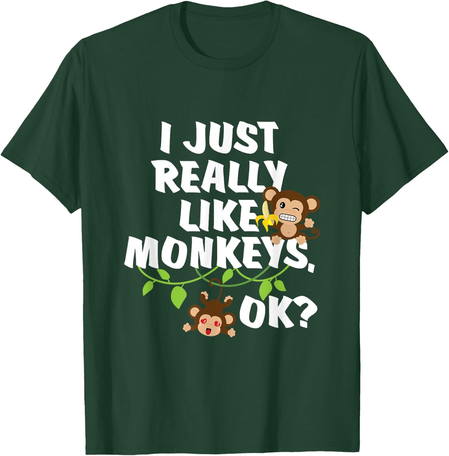 I Just Really Like Monkeys OK? Funny Monkey Gift T-Shirt - T-Shirt | Forest