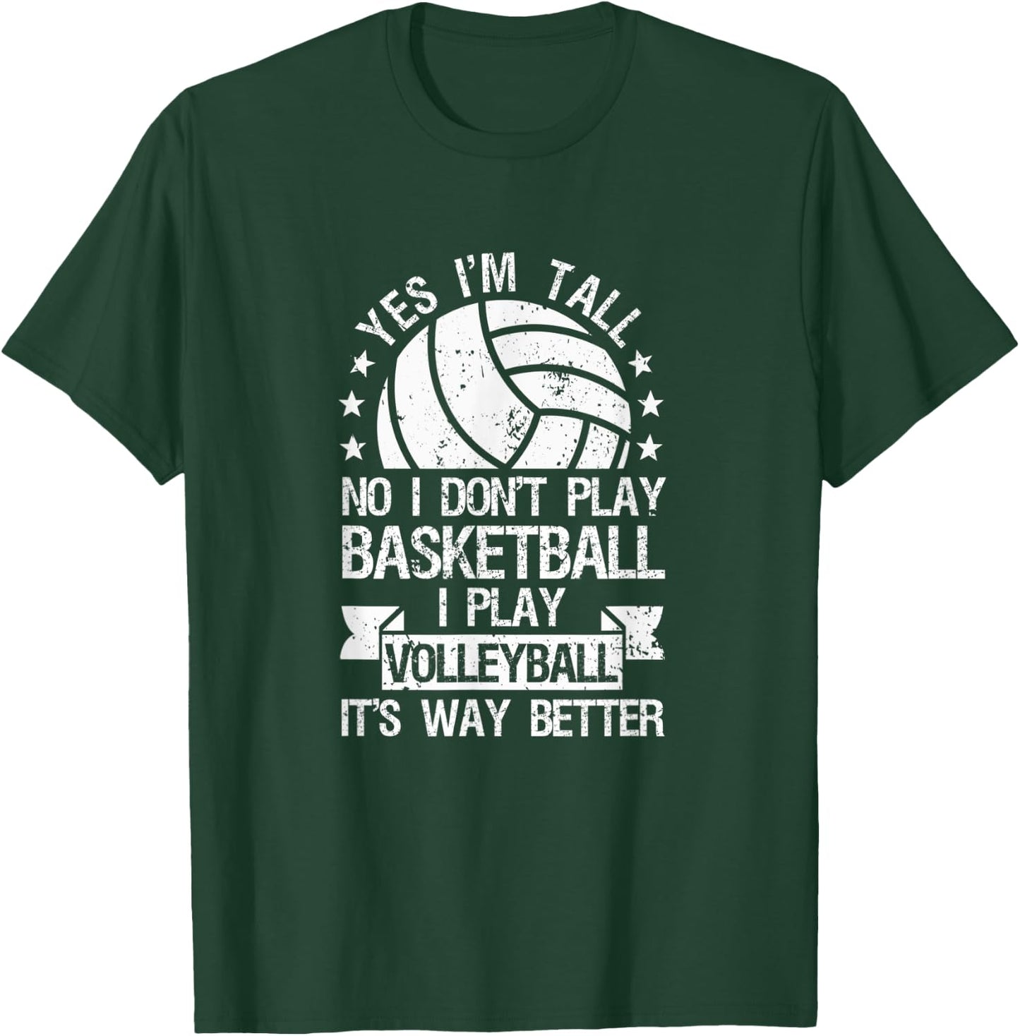 Yes I'm Tall No I Don't Play Basketball I Play Volleyball T-Shirt - T-Shirt | Forest