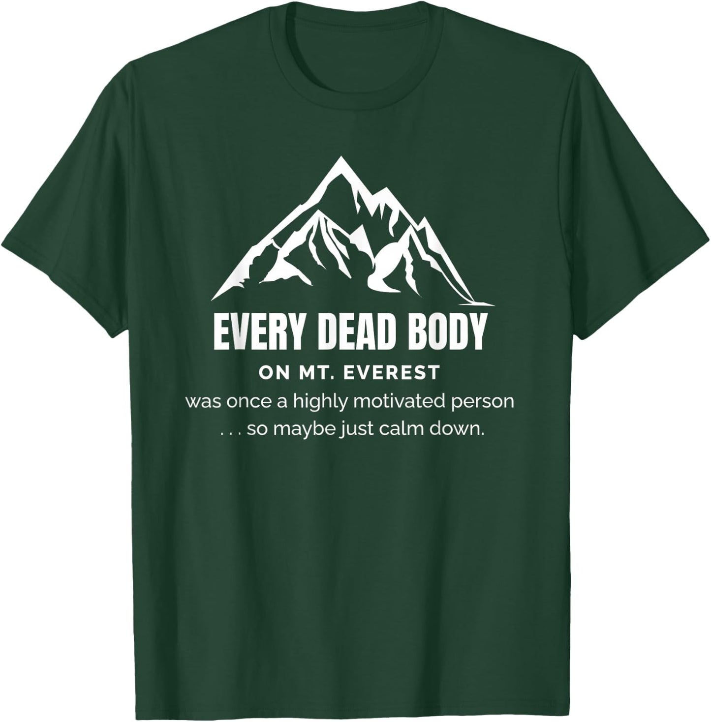 Highly Motivated People On Mt. Everest Need to Chill Out T-Shirt - T-Shirt | Forest